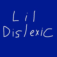 Lil Dislexic