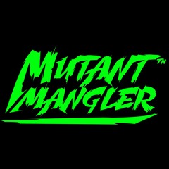 Mutant Mangler