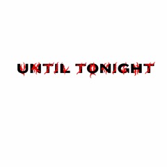 Until Tonight