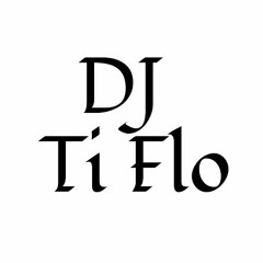 Dj Ti Flo