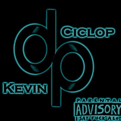 Ciclop & Kevin Dp