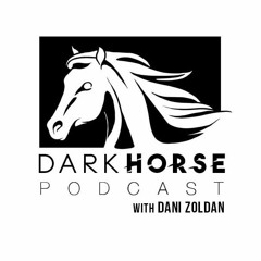 Dark Horse Podcast with Dani Zoldan