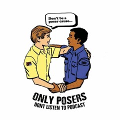 Only Posers Don't Listen To Podcast