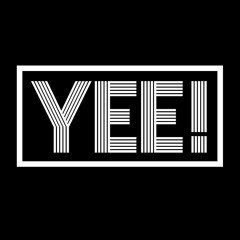 YEE!