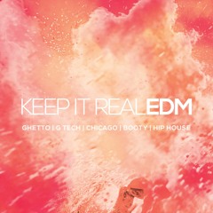 Keep It Real EDM [G House]