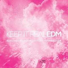 Keep it real EDM [Electro House]