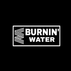 Burnin' Water