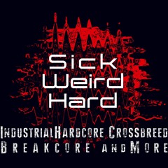 Sick Weird Hard