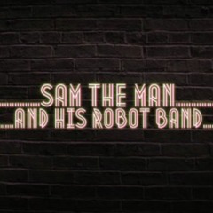 SamTheManAndHisRobotBand