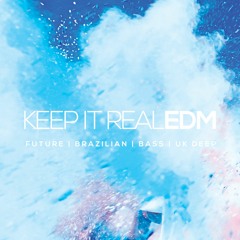 Keep It Real EDM [FUTURE HOUSE]