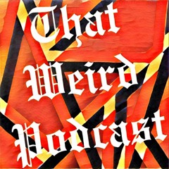 That Weird Podcast