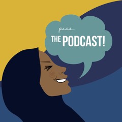 Psss... the podcast!