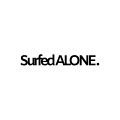 Surfed ALONE.