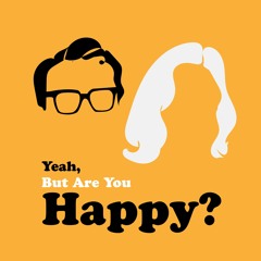 Yeah But Are You Happy S Stream Yeah But Are You Happy S Stream