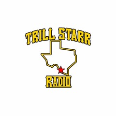 Trill Starr Radio®
