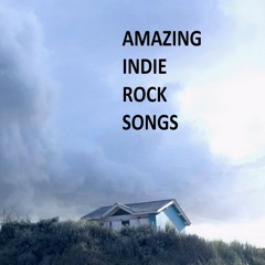 Amazing Indie Rock Songs