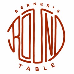 Berner's Round Table