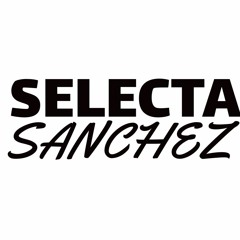 Selecta Sanchez