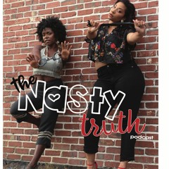 The Nasty Truth w/ Khalisa Rae and La Yovi