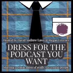 Dress For The Podcast You Want