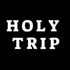 HOLY TRIP