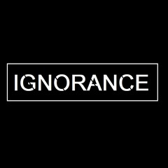 IGNORANCE
