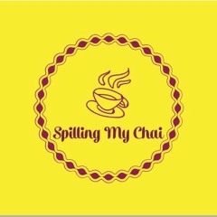 Spilling My Chai