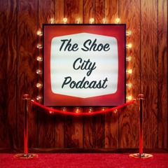 The Shoe City Podcast