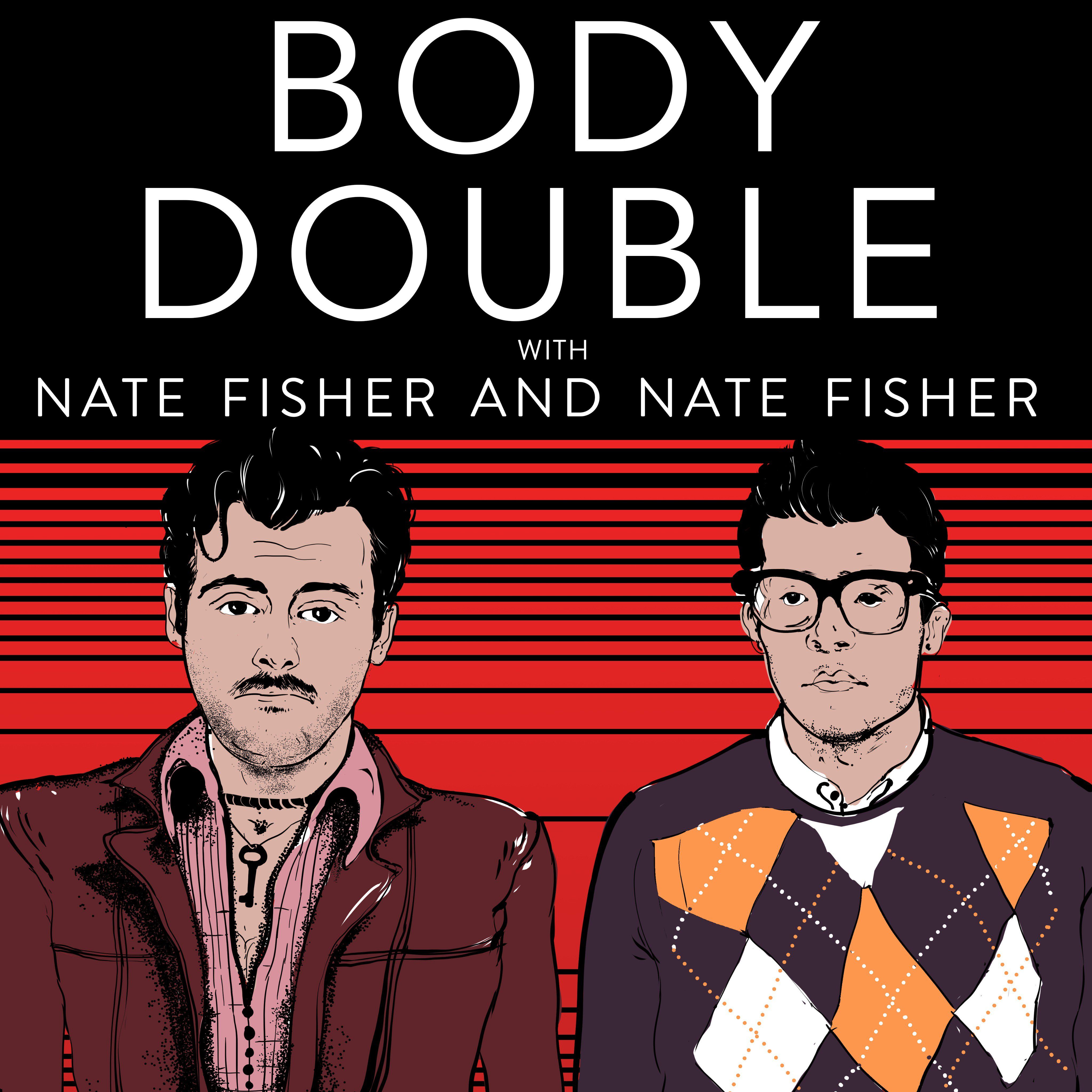 Body Double with Nate Fisher and Nate Fisher Body Double with Nate Fisher and Nate Fisher