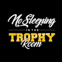 No Sleeping In The Trophy Room
