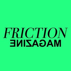 Friction Magazine