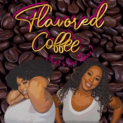 The Flavored Coffee Podcast