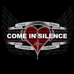 COME IN SILENCE