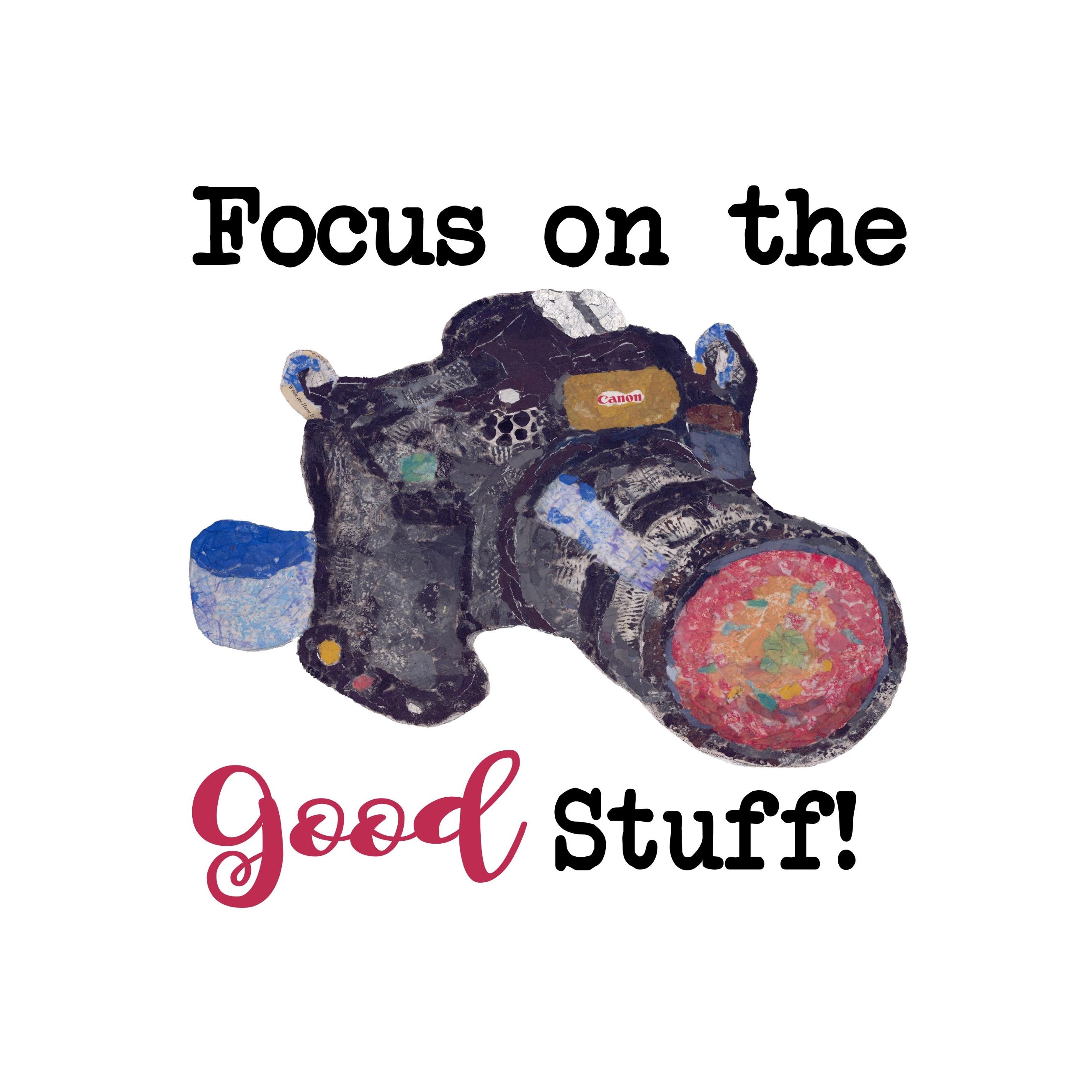 Focus on the Good Stuff