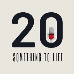 20 Something To Life