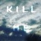 : K I L L ^ M E )