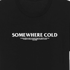 SOMEWHERE-COLD