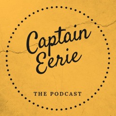The Captain Eerie Podcast