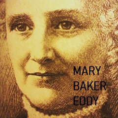 CHRISTIAN SCIENCE  |   MARY BAKER EDDY