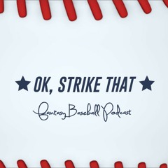 OK, Strike That: Fantasy Baseball Podcast