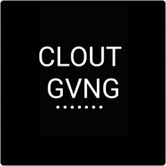 CLOUT GVNG