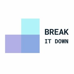 Break It Down Podcast