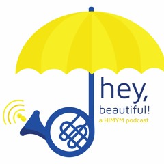 Stream Hey, Beautiful! A How I Met Your Mother Podcast | Listen to podcast  episodes online for free on SoundCloud