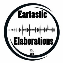Eartastic Elaborations