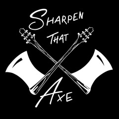 Sharpen That Axe