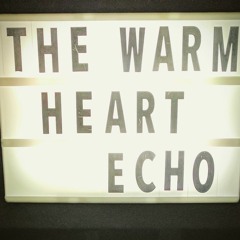 The Warm Heart Echo