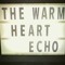 The Warm Heart Echo