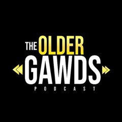 The Older Gawds Podcast