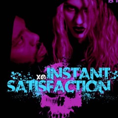 Instant Satisfaction XOP