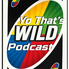 Yo That's Wild Podcast